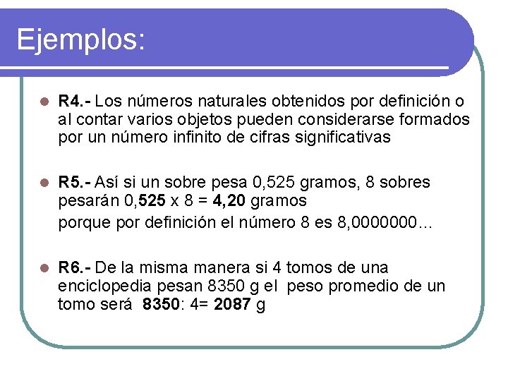 Ejemplos: l R 4. - Los números naturales obtenidos por definición o al contar