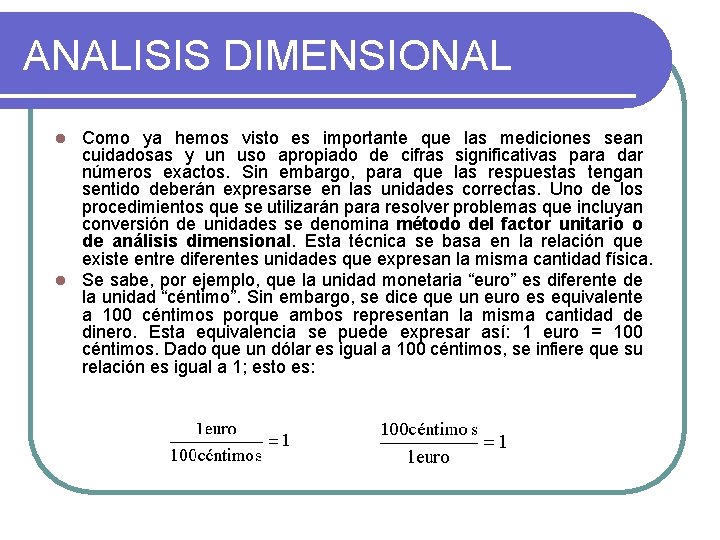 ANALISIS DIMENSIONAL Como ya hemos visto es importante que las mediciones sean cuidadosas y