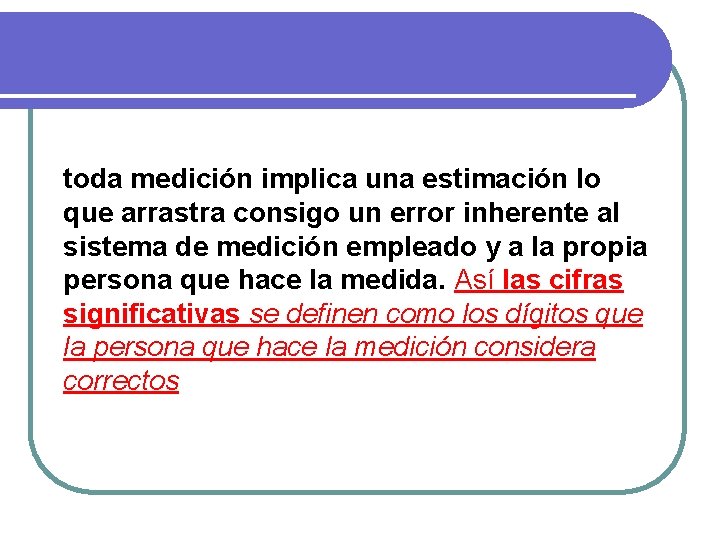 toda medición implica una estimación lo que arrastra consigo un error inherente al sistema