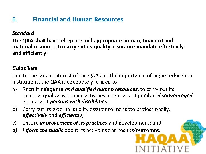 6. Financial and Human Resources Standard The QAA shall have adequate and appropriate human,