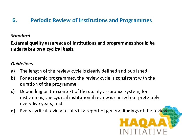 6. Periodic Review of Institutions and Programmes Standard External quality assurance of institutions and