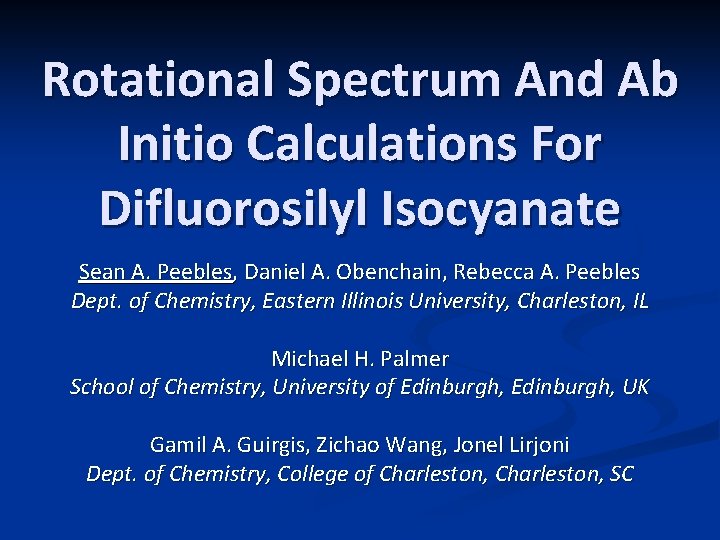 Rotational Spectrum And Ab Initio Calculations For Difluorosilyl Isocyanate Sean A. Peebles, Daniel A.