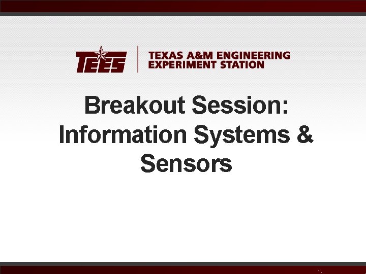 Breakout Session: Information Systems & Sensors 