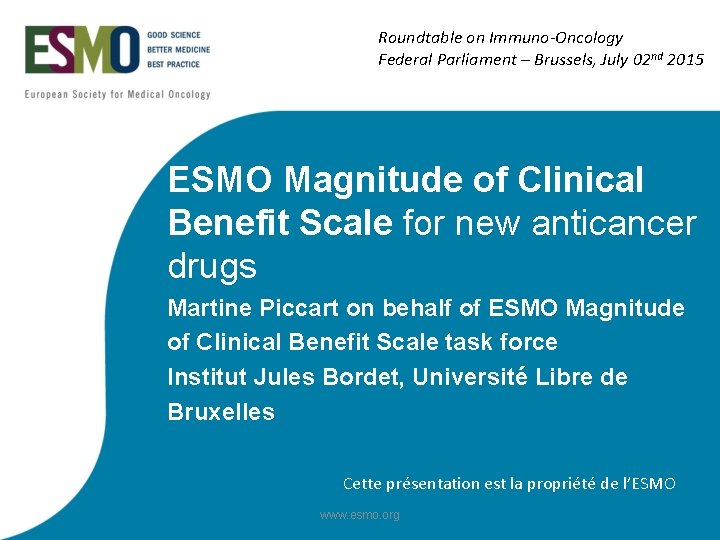 Roundtable on Immuno-Oncology Federal Parliament – Brussels, July 02 nd 2015 ESMO Magnitude of