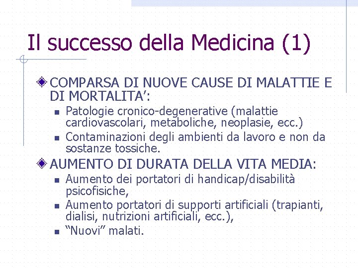 Il successo della Medicina (1) COMPARSA DI NUOVE CAUSE DI MALATTIE E DI MORTALITA’: