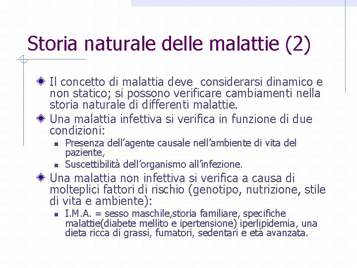 Storia naturale delle malattie (2) Il concetto di malattia deve considerarsi dinamico e non