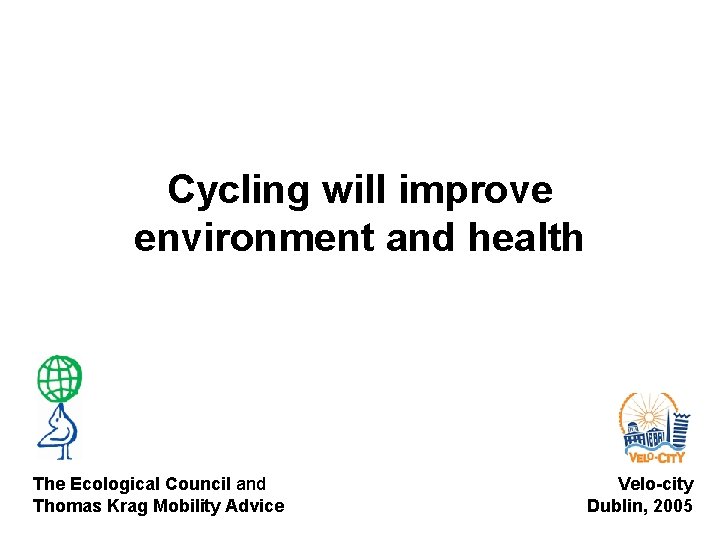 Cycling will improve environment and health The Ecological Council and Thomas Krag Mobility Advice