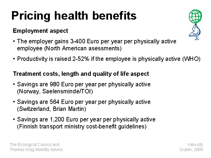 Pricing health benefits Employment aspect • The employer gains 3 -400 Euro per year