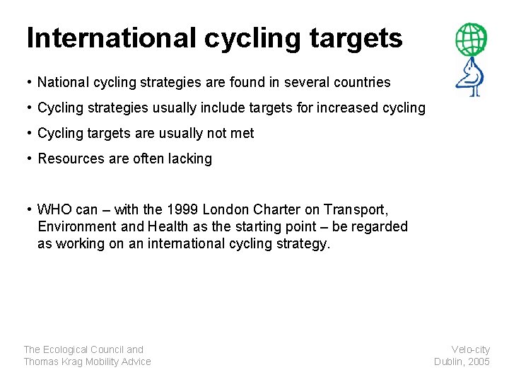 International cycling targets • National cycling strategies are found in several countries • Cycling