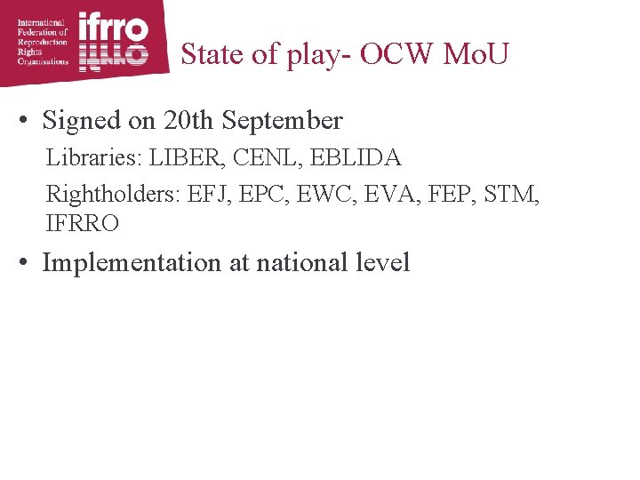 State of play- OCW Mo. U • Signed on 20 th September Libraries: LIBER,