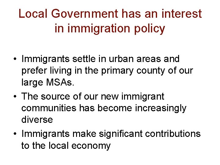 Local Government has an interest in immigration policy • Immigrants settle in urban areas