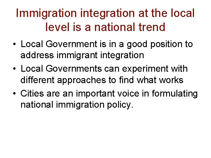 Immigration integration at the local level is a national trend • Local Government is