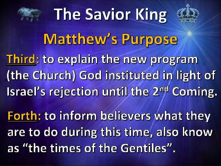 The Savior King Matthew’s Purpose Third: to explain the new program (the Church) God