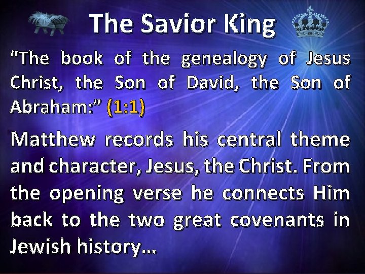 The Savior King “The book of the genealogy of Jesus Christ, the Son of