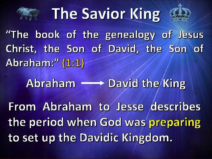 The Savior King “The book of the genealogy of Jesus Christ, the Son of