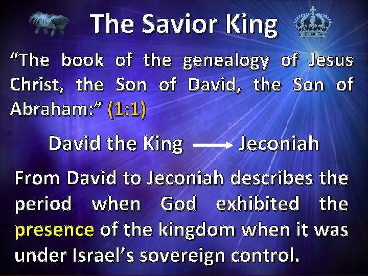 The Savior King “The book of the genealogy of Jesus Christ, the Son of