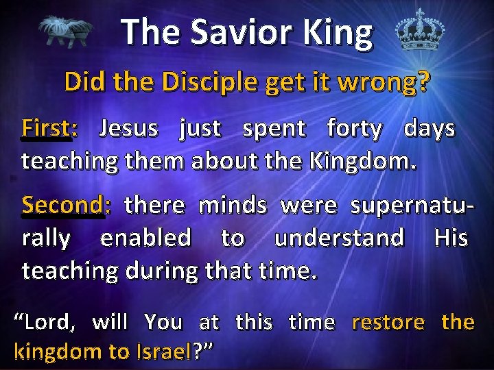 The Savior King Did the Disciple get it wrong? First: Jesus just spent forty