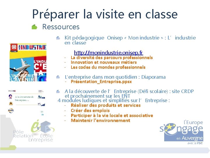 Préparer la visite en classe Ressources Kit pédagogique Onisep « Mon industrie » :