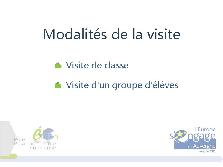 Modalités de la visite Visite de classe Visite d'un groupe d'élèves 