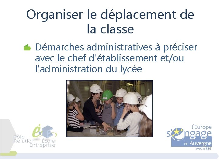 Organiser le déplacement de la classe Démarches administratives à préciser avec le chef d'établissement