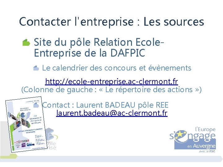 Contacter l'entreprise : Les sources Site du pôle Relation Ecole. Entreprise de la DAFPIC