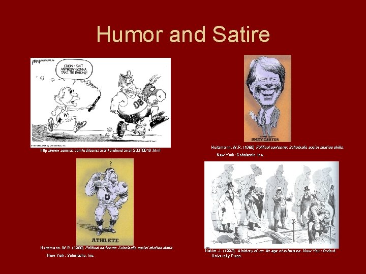 Humor and Satire http: //www. comics. com/editoons/ariail/archive/ariail-20070919. html Heitzmann, W. R. (1980) Political cartoons: