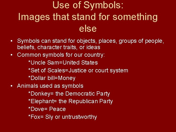 Use of Symbols: Images that stand for something else • Symbols can stand for