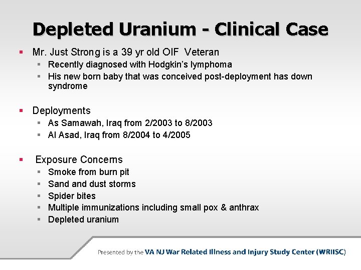 Depleted Uranium - Clinical Case § Mr. Just Strong is a 39 yr old