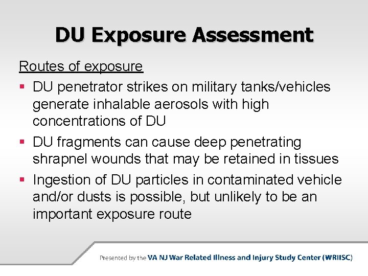 DU Exposure Assessment Routes of exposure § DU penetrator strikes on military tanks/vehicles generate