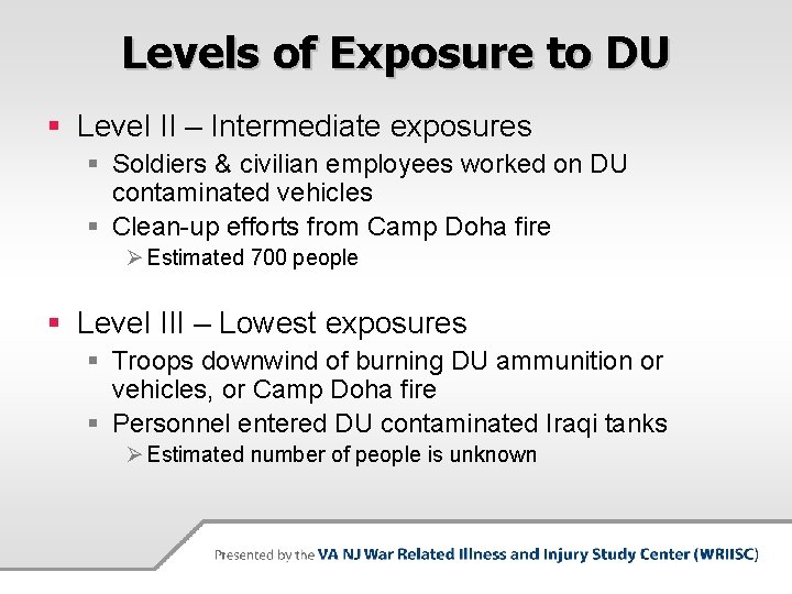 Levels of Exposure to DU § Level II – Intermediate exposures § Soldiers &