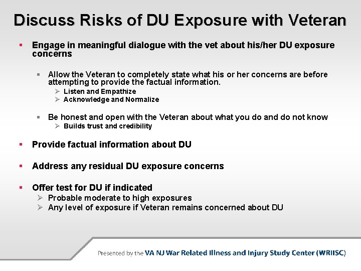 Discuss Risks of DU Exposure with Veteran § Engage in meaningful dialogue with the