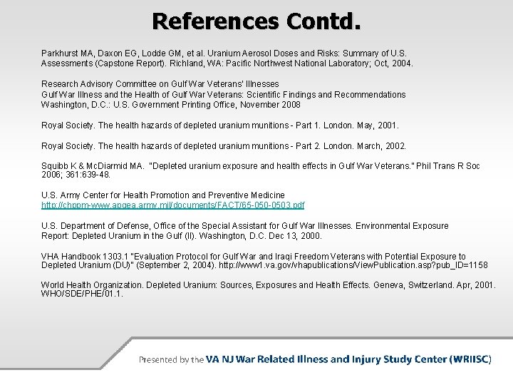 References Contd. Parkhurst MA, Daxon EG, Lodde GM, et al. Uranium Aerosol Doses and