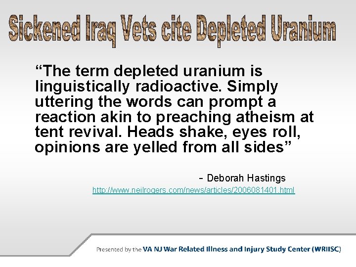 “The term depleted uranium is linguistically radioactive. Simply uttering the words can prompt a
