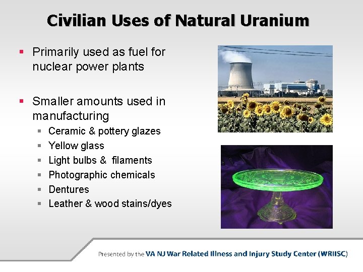 Civilian Uses of Natural Uranium § Primarily used as fuel for nuclear power plants