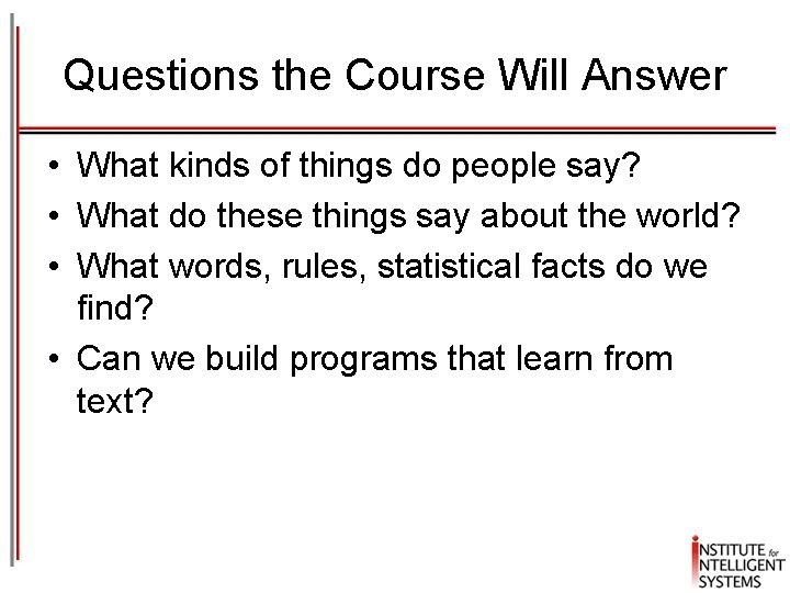 Questions the Course Will Answer • What kinds of things do people say? •