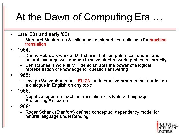 At the Dawn of Computing Era … • Late ‘ 50 s and early