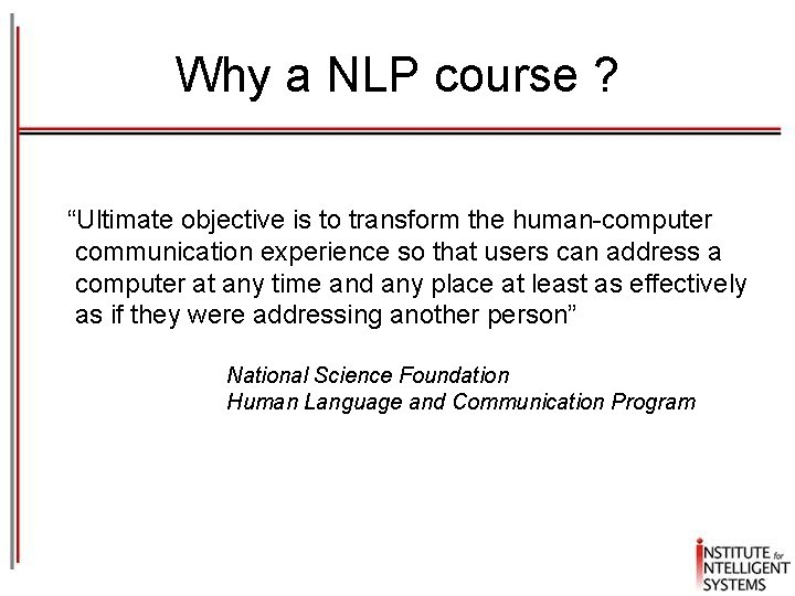 Why a NLP course ? “Ultimate objective is to transform the human-computer communication experience