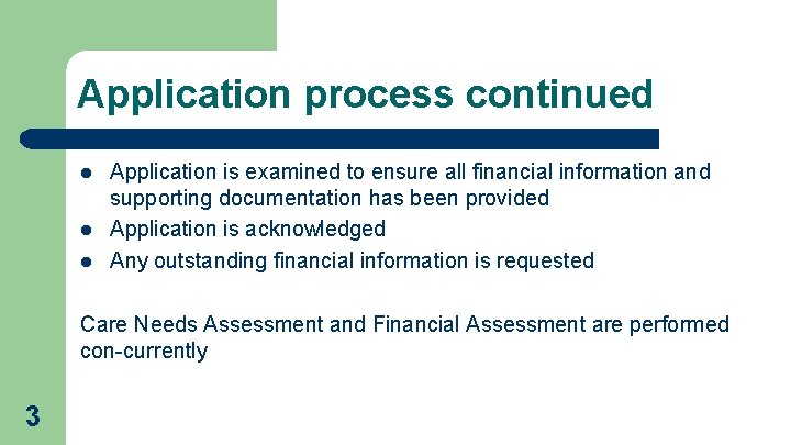 Application process continued l l l Application is examined to ensure all financial information