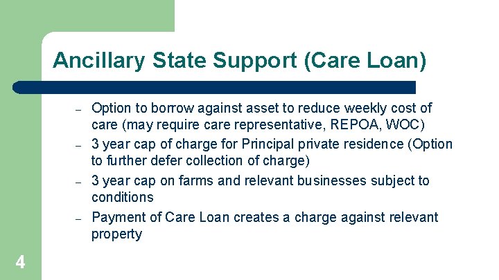Ancillary State Support (Care Loan) – – 4 Option to borrow against asset to