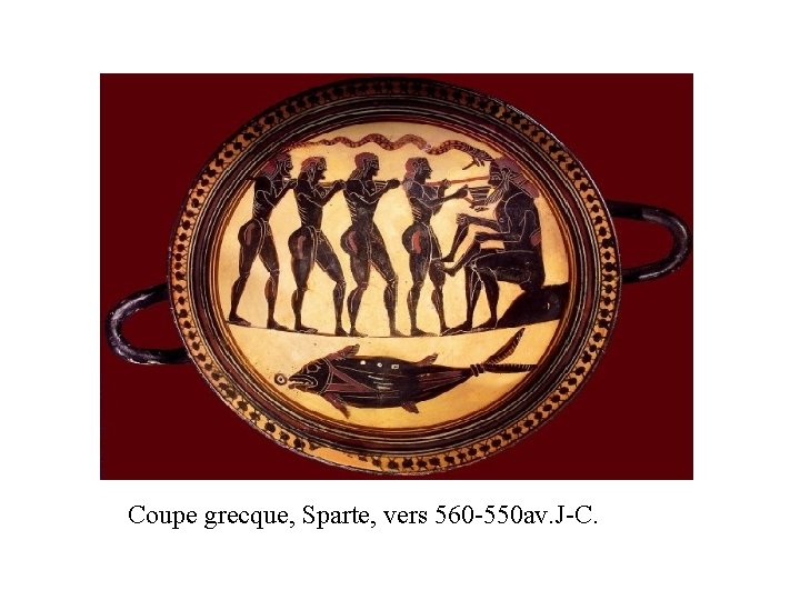 Coupe grecque, Sparte, vers 560 -550 av. J-C. Coupe grecque, Sparte, vers 560 -550 av. J-C.