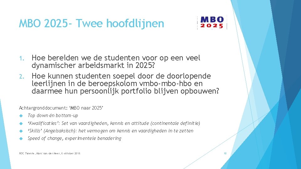 MBO 2025 - Twee hoofdlijnen Hoe bereiden we de studenten voor op een veel