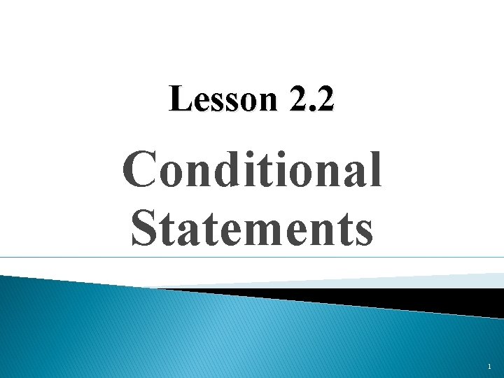 Lesson 2. 2 Conditional Statements 1 