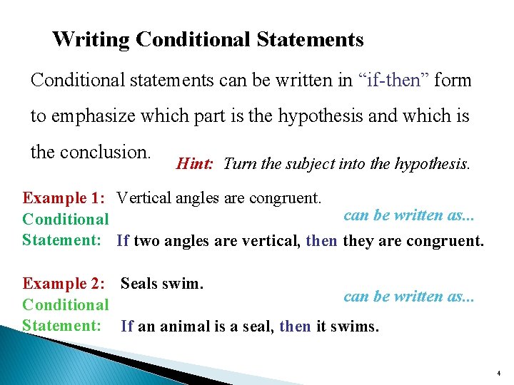 Writing Conditional Statements Conditional statements can be written in “if-then” form to emphasize which