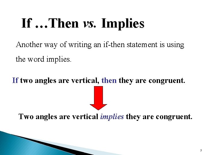 If …Then vs. Implies Another way of writing an if-then statement is using the