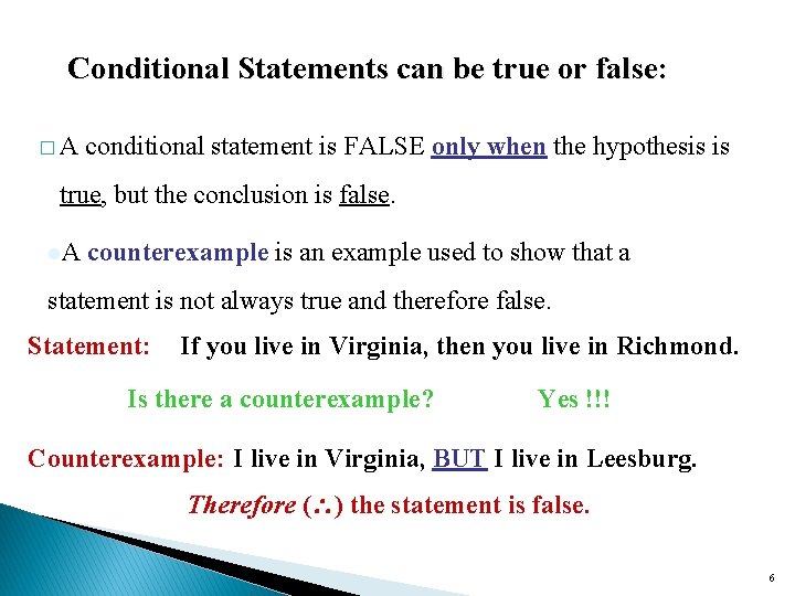 Conditional Statements can be true or false: �A conditional statement is FALSE only when