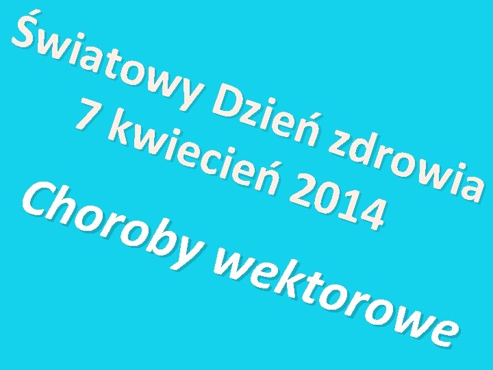 Świa tow y Dz 7 kw ień z iecie drow ń i a 2 Świa tow y Dz 7 kw ień z iecie drow ń i a 2