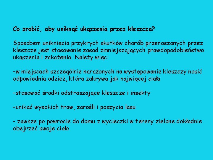 Co zrobić, aby uniknąć ukąszenia przez kleszcza? Sposobem uniknięcia przykrych skutków chorób przenoszonych przez Co zrobić, aby uniknąć ukąszenia przez kleszcza? Sposobem uniknięcia przykrych skutków chorób przenoszonych przez