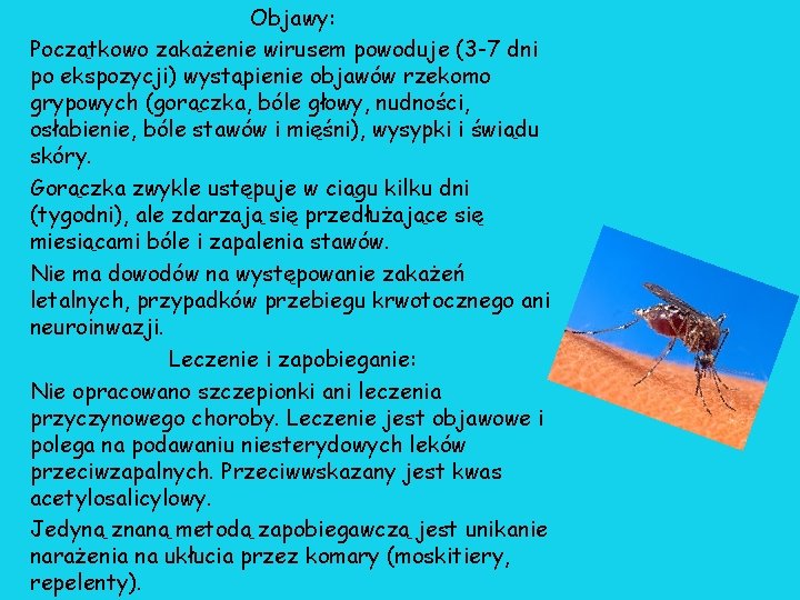 Objawy: Początkowo zakażenie wirusem powoduje (3 -7 dni po ekspozycji) wystąpienie objawów rzekomo grypowych Objawy: Początkowo zakażenie wirusem powoduje (3 -7 dni po ekspozycji) wystąpienie objawów rzekomo grypowych