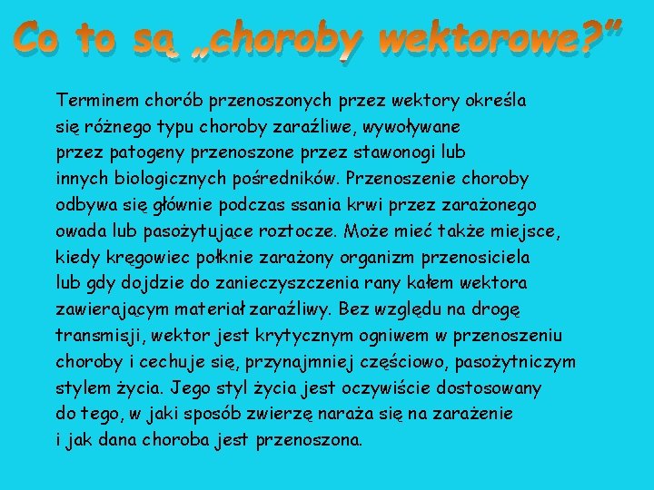 Co to są „choroby wektorowe? ” Terminem chorób przenoszonych przez wektory określa się różnego Co to są „choroby wektorowe? ” Terminem chorób przenoszonych przez wektory określa się różnego