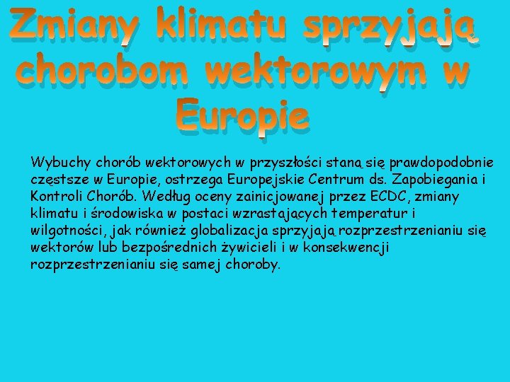 Zmiany klimatu sprzyjają chorobom wektorowym w Europie Wybuchy chorób wektorowych w przyszłości staną się Zmiany klimatu sprzyjają chorobom wektorowym w Europie Wybuchy chorób wektorowych w przyszłości staną się